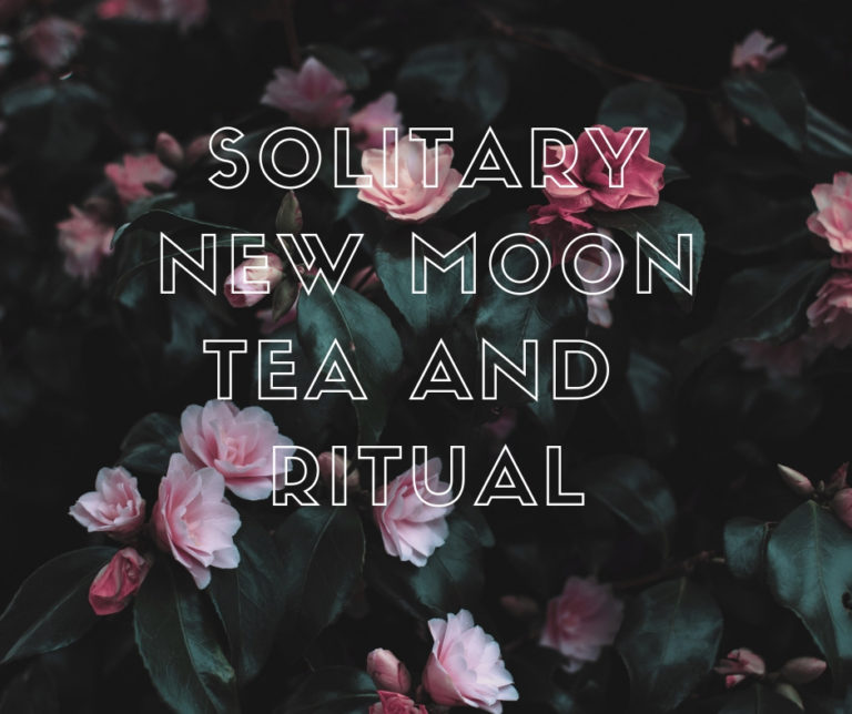 Solitary New Moon Tea and Ritual